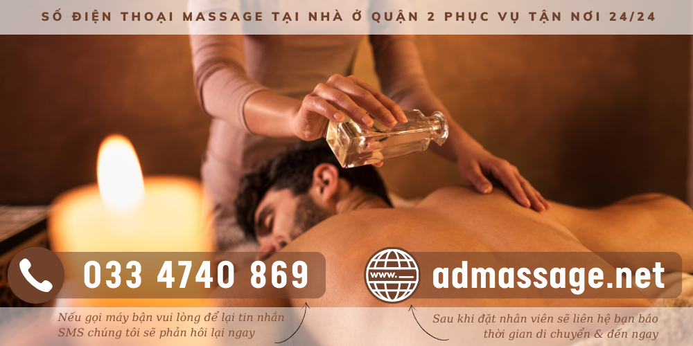 SỐ ĐIỆN THOẠI MASSAGE TẠI NHÀ Ở QUẬN 2 PHỤC VỤ TẬN NƠI 24/24
