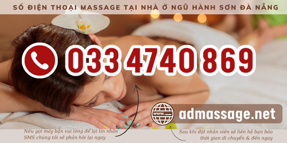 TOP ĐẦU SỐ ĐIỆN THOẠI MASSAGE TẠI NHÀ Ở NGŨ HÀNH SƠN ĐÀ NẴNG UY TÍN CHUYÊN NGHIỆP PHỤC VỤ 24/24